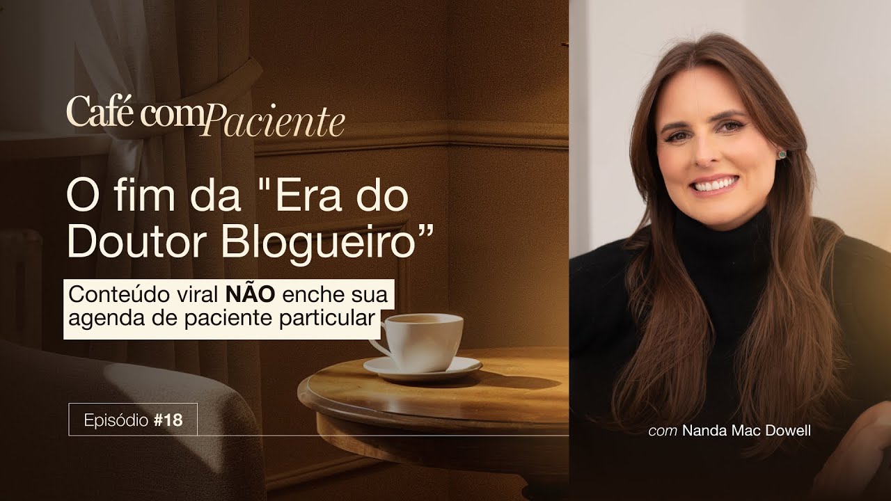 Café com Paciente #18 | Fim do Doutor Blogueiro: Marketing de Autoridade para Médicos  #nandamac