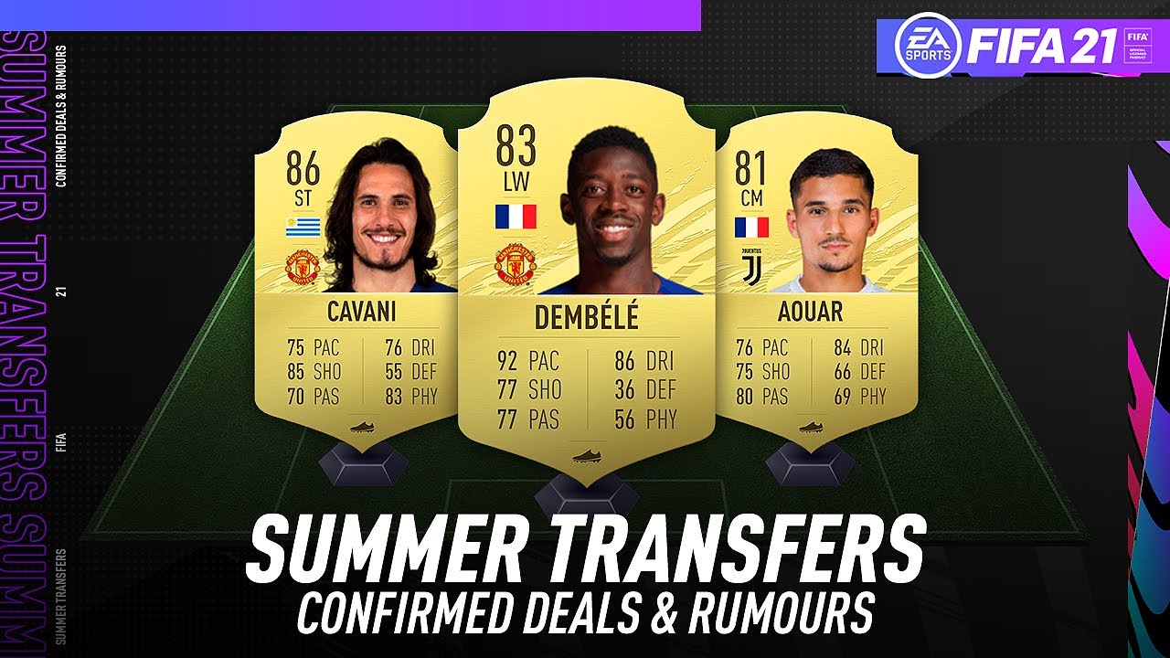 FIFA 21 NEW CONFIRMED SUMMER TRANSFERS & RUMOURS! w/ DEMBELE, AOUAR, CAVANI & MORE!