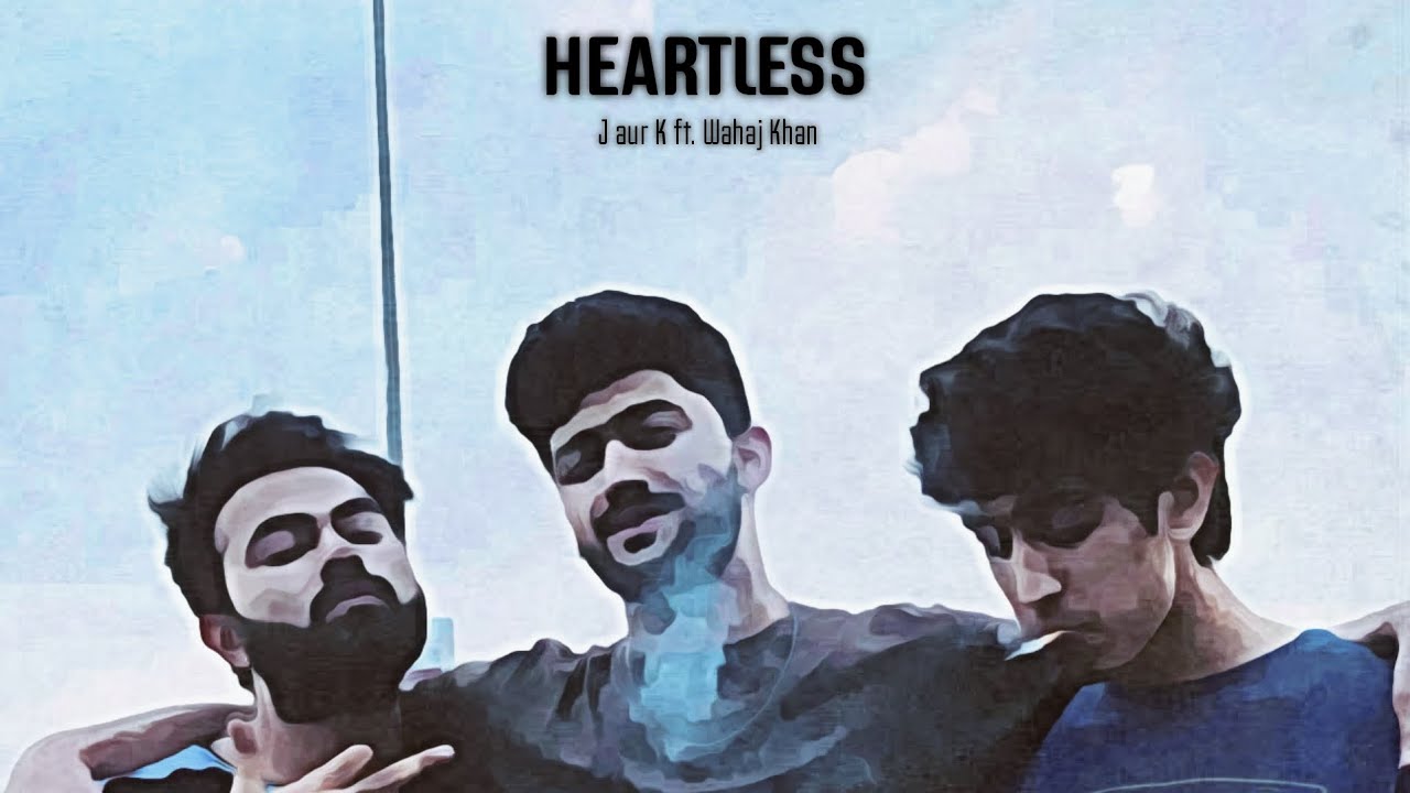 HEARTLESS - Abdullah x Doc.Kailu × Wahaj Khan