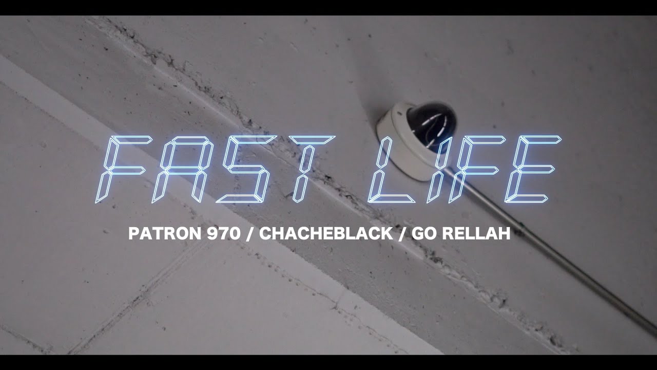 PATRON 970 X CHACHEBLACK X GO RELLAH - FAST LIFE
