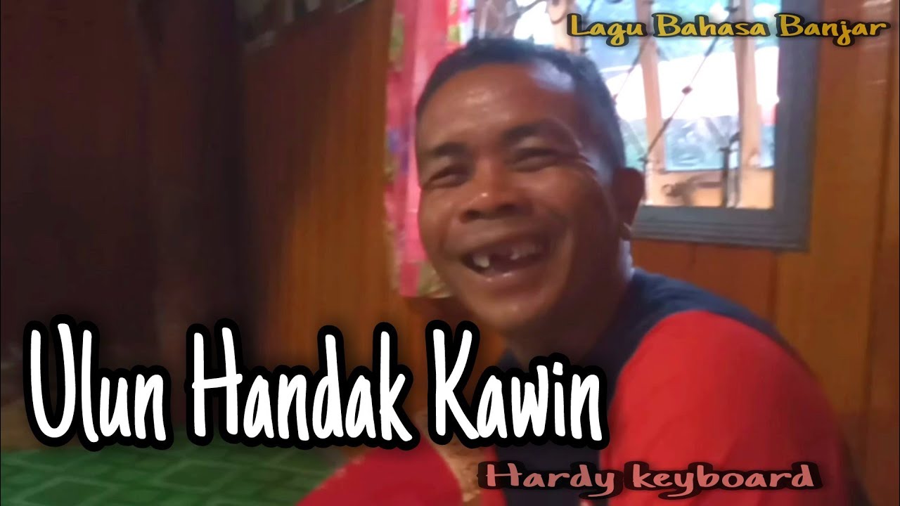 lagu banjar lucu_ulun handak kawin(handak badatang)