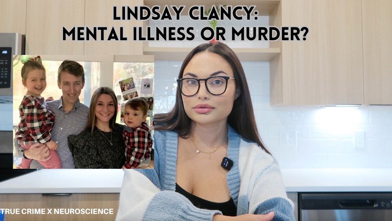 Inside the Lindsay Clancy Case: Postpartum Psychosis or Premeditated Crime