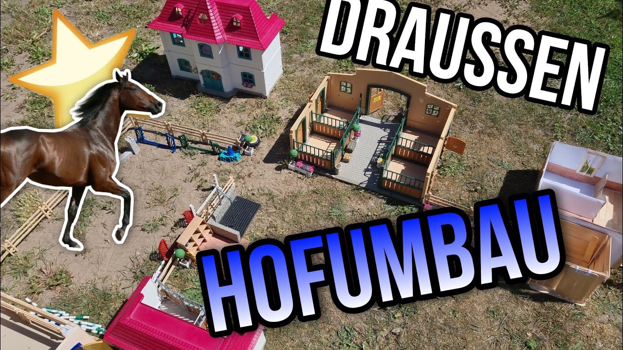 OMG! GROßER HOFUMBAU DRAUßEN🤩🥳!!!Schleich
