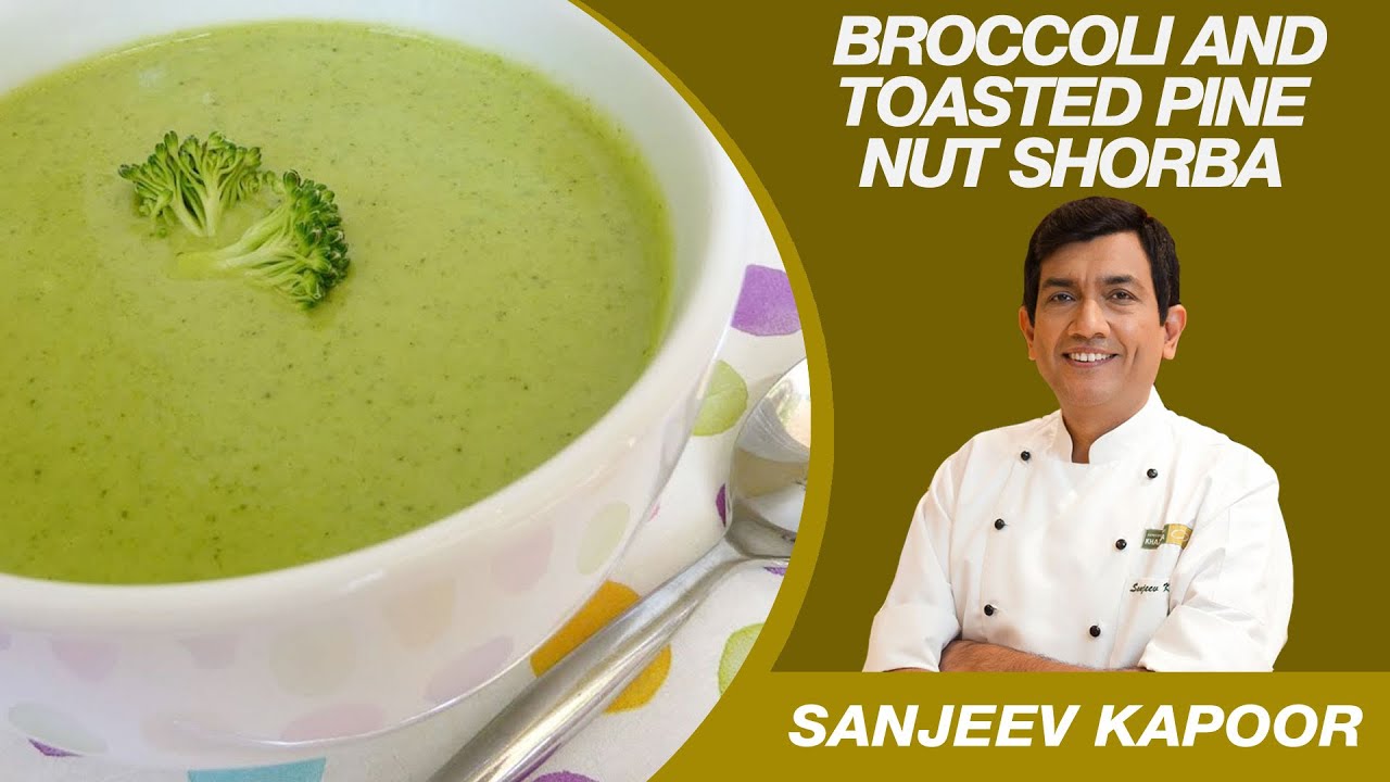 Broccoli & Toasted Pine Nut Soup - Sanjeev Kapoor Recipes