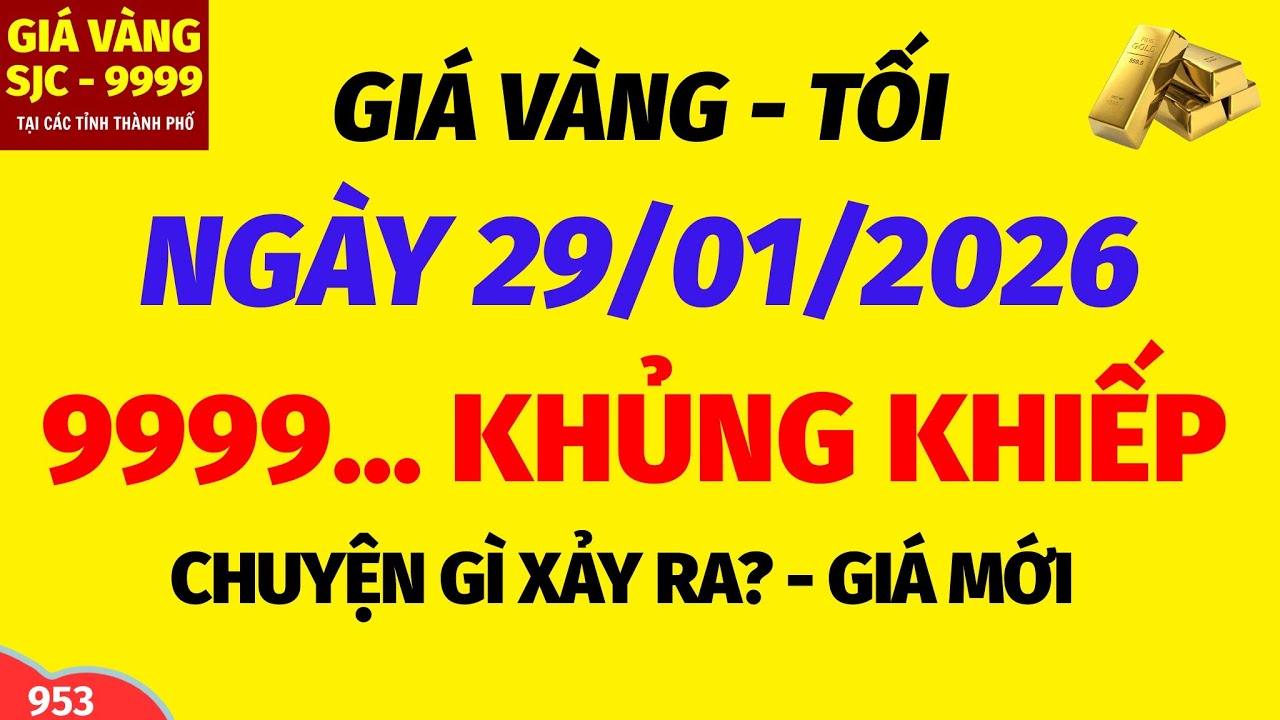 Giá vàng hôm nay 9999 TỐI ngày 29 tháng 1 năm 2026- GIÁ VÀNG NHẪN 9999- Bảng giá vàng sjc, 24k 18k