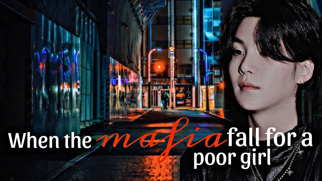 When the mafia fall for a poor girl(requested)#bts#yoongi#ff#yoongiff#fyp