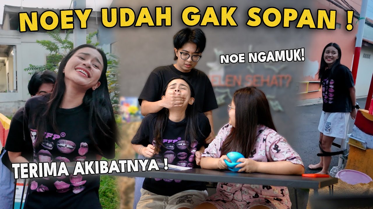 NOEY UDAH GAK SOPAN ! NOE NGAMUK BANGET‼️