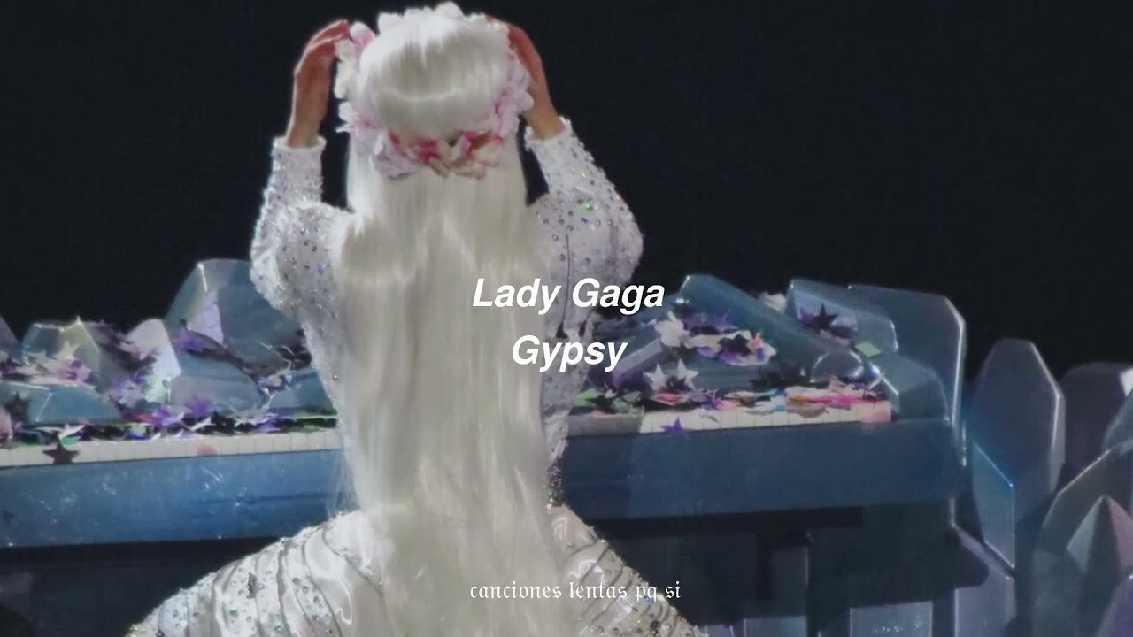 Lady Gaga; Gypsy (Slowed + Reverb)
