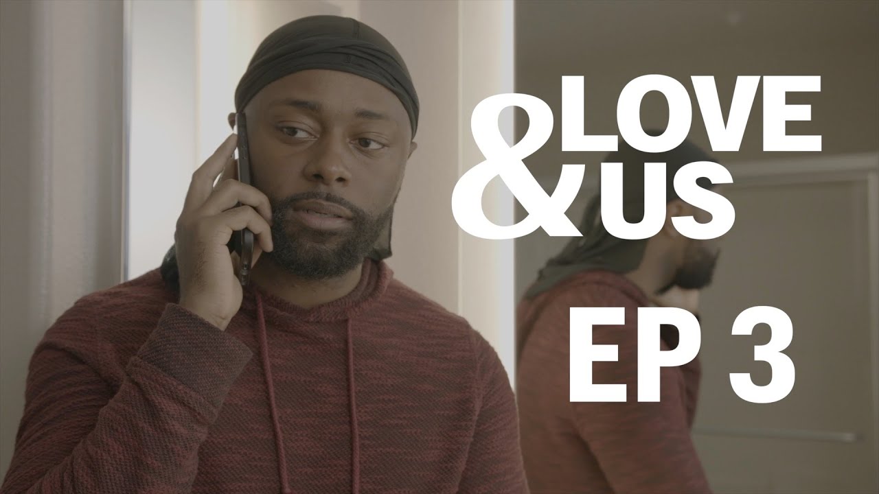 Love & Us - Episode 3 - 