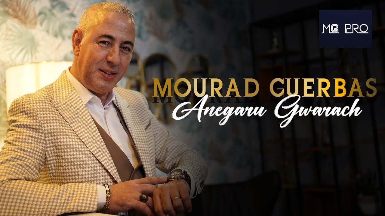 Mourad Guerbas - Anegaru Gwarach [Clip Officiel 4K]