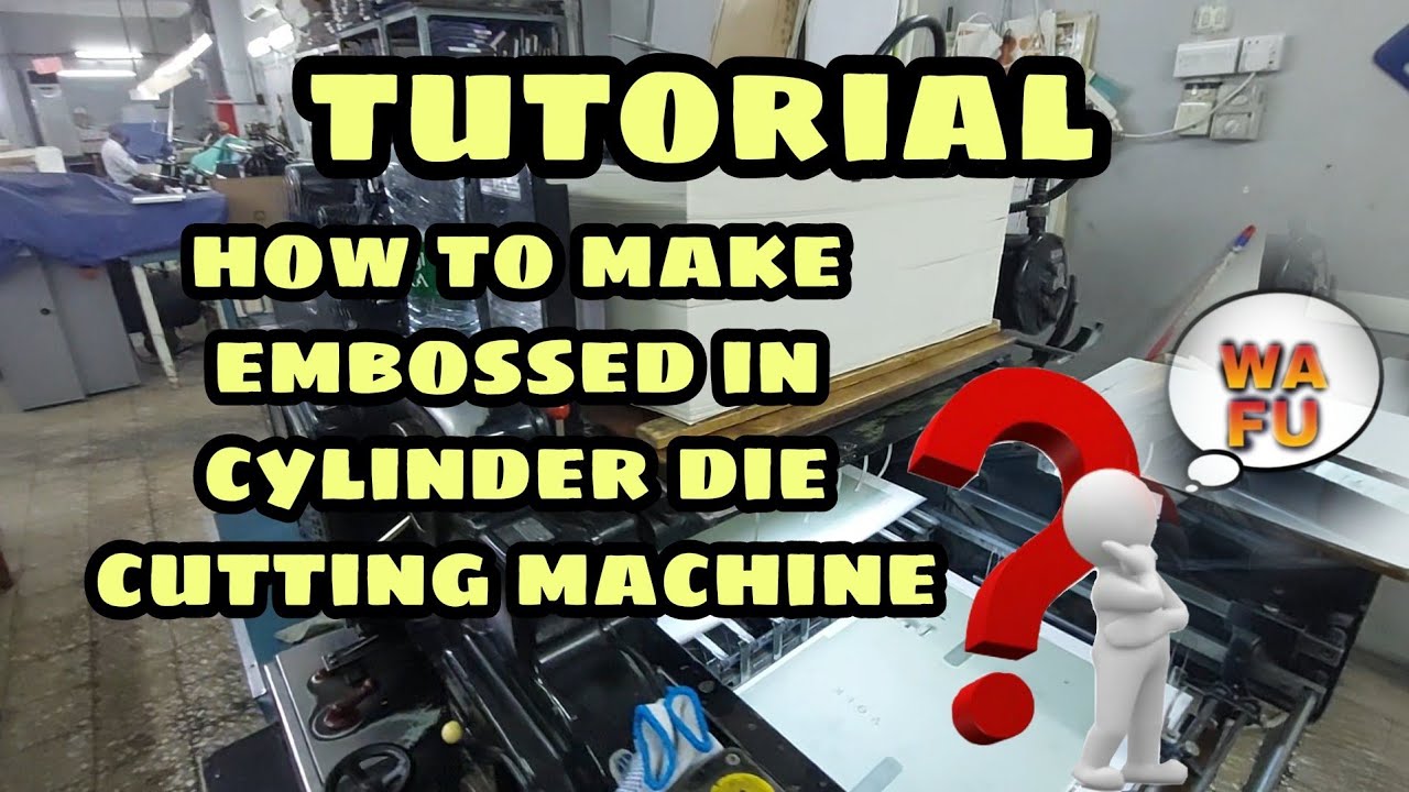 tutorial| how to make embossed in die cutting cylinder machine | cjwafu official