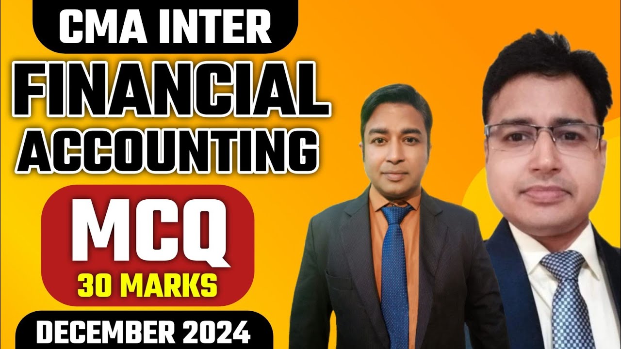 Financial Accounting MCQ Bank | 30 Marks | Detailed Discussion | December 2024 | CMA Inter