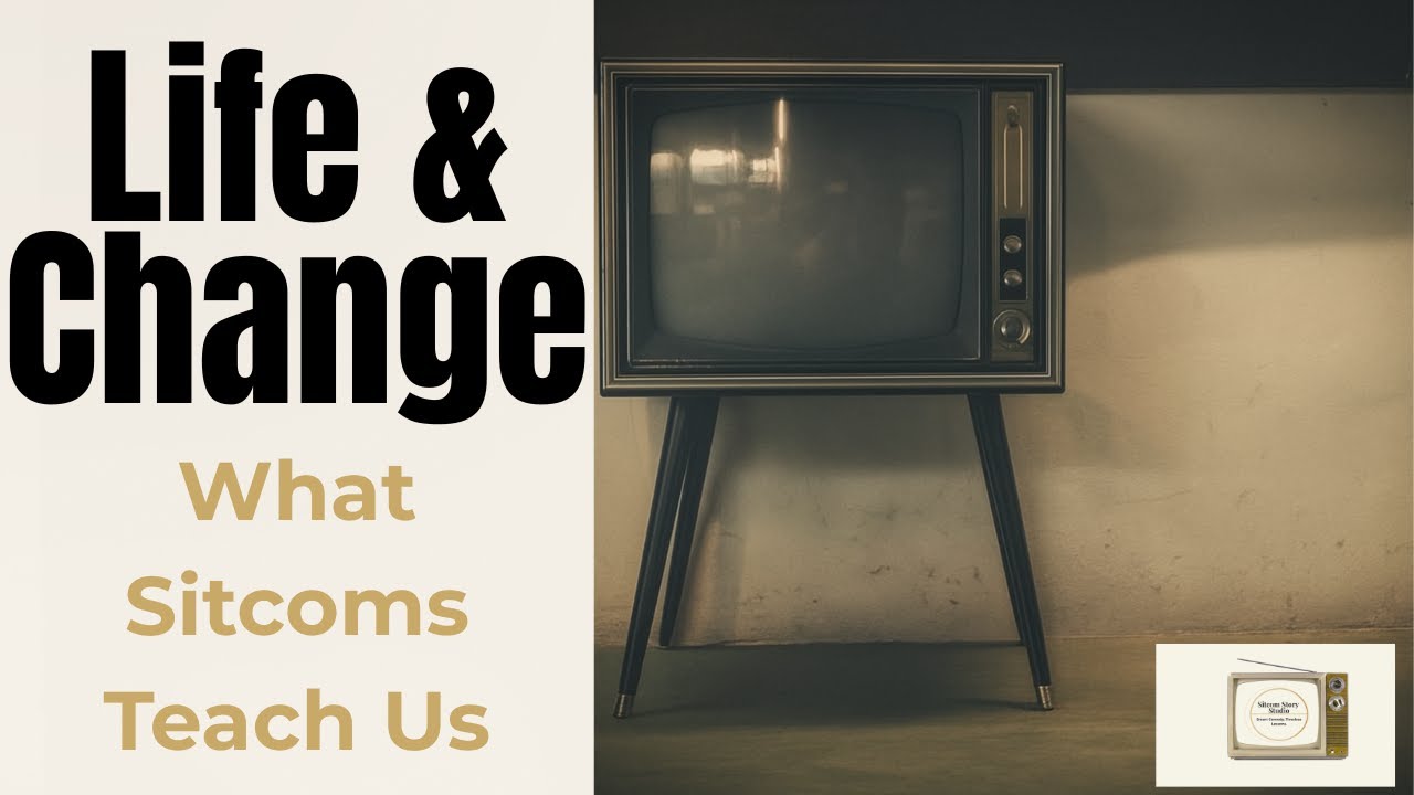 What Sitcoms Teach Us About Life and Change