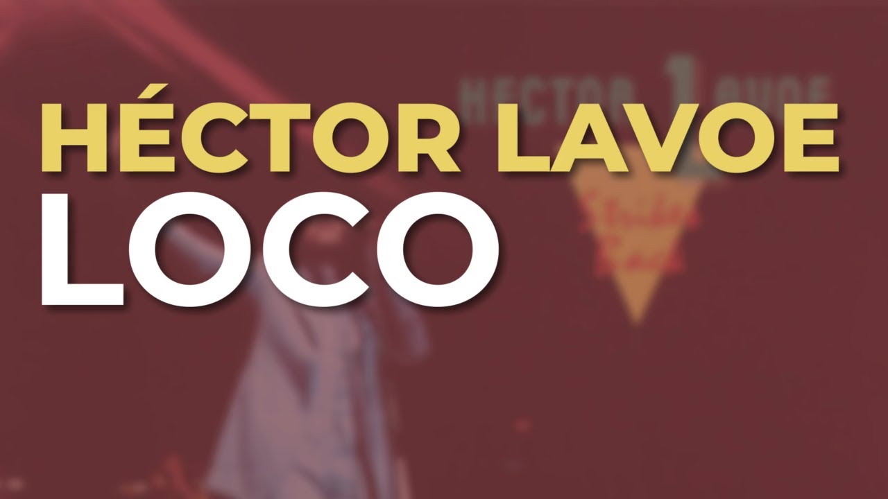 Héctor Lavoe - Loco (Audio Oficial)