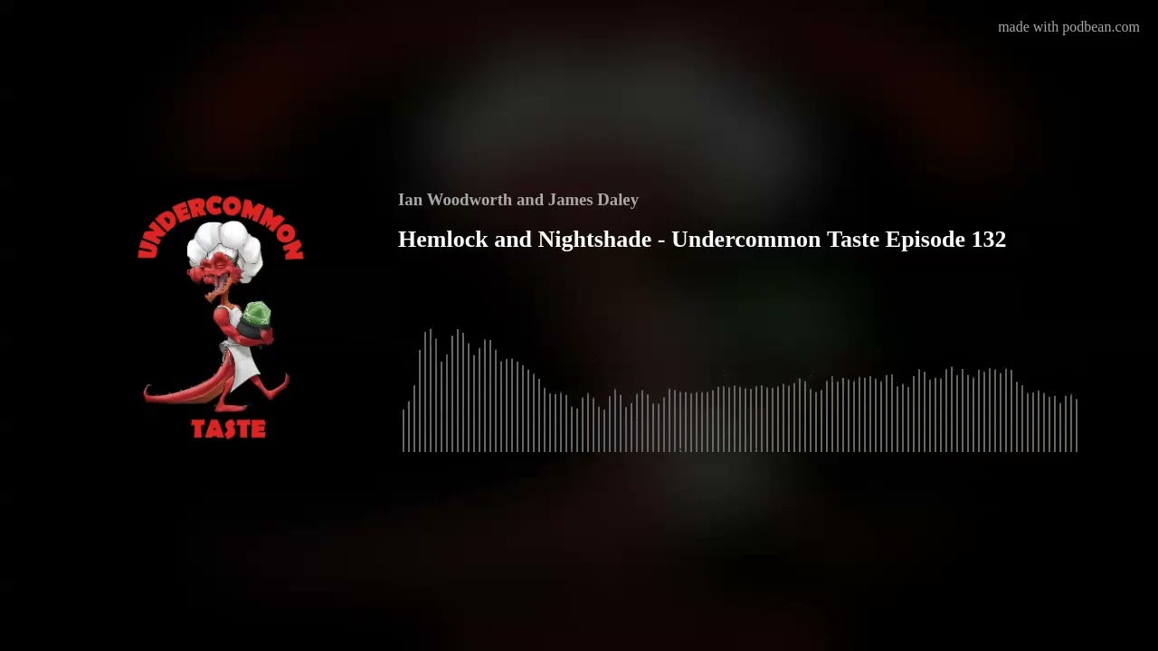 Hemlock and Nightshade - Undercommon Taste Episode 132