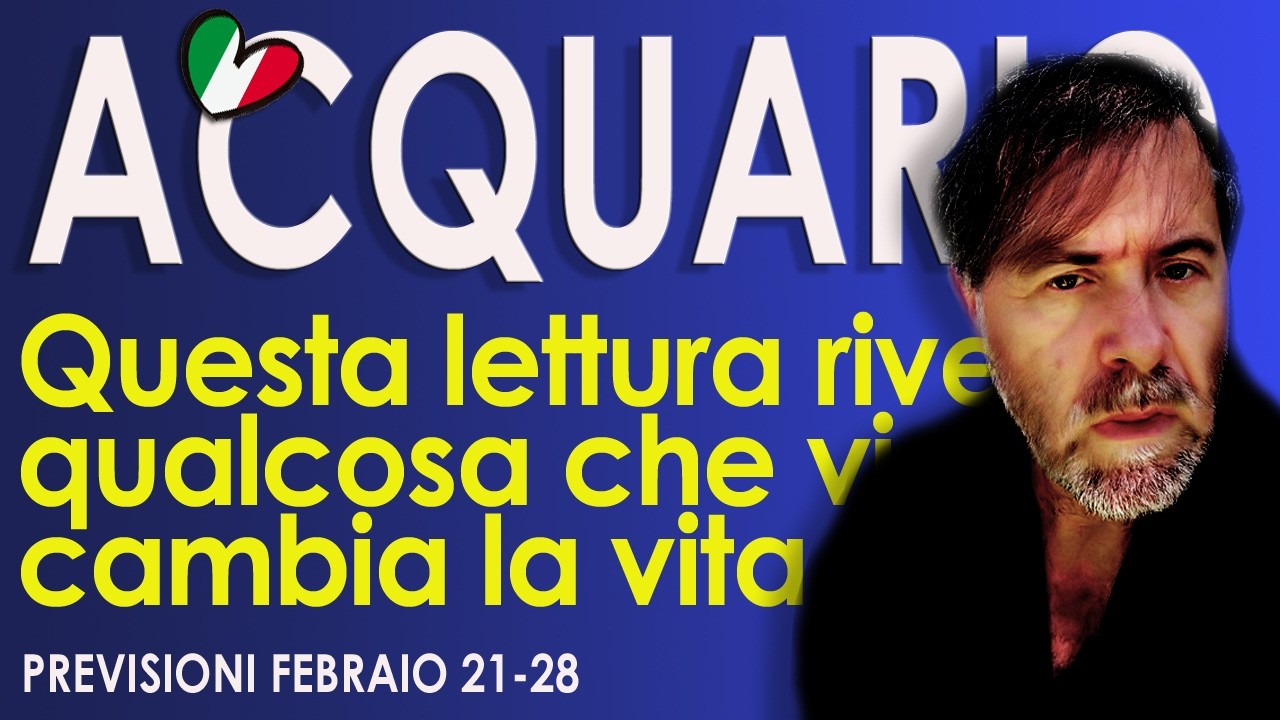 ACQUARIO ♒ Quest' informazione vi trasforma (o vi salva) la vita! Lettura Tarocchi Febbraio 21-28