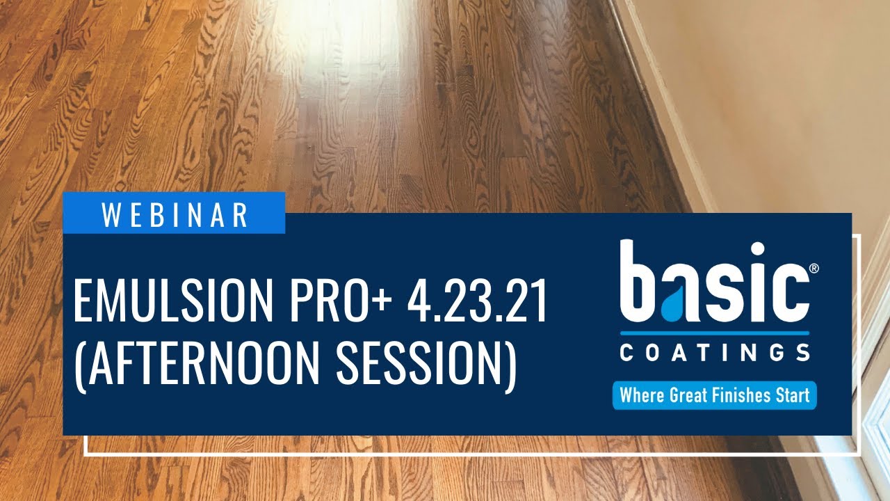 Basic Coatings&reg; Webinar - Emulsion&reg; PRO+ 4.23.21 (Afternoon Session)