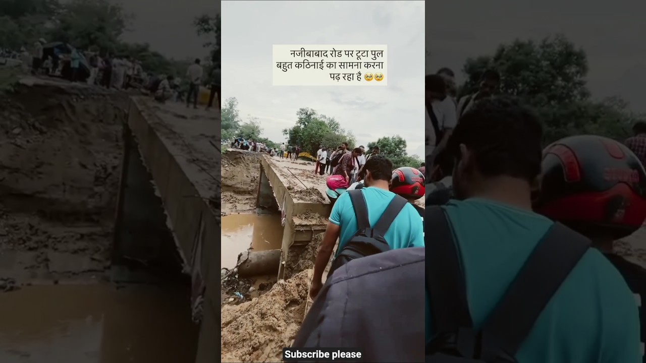 नजीबाबाद रोड पर पुल टूटा 🥹