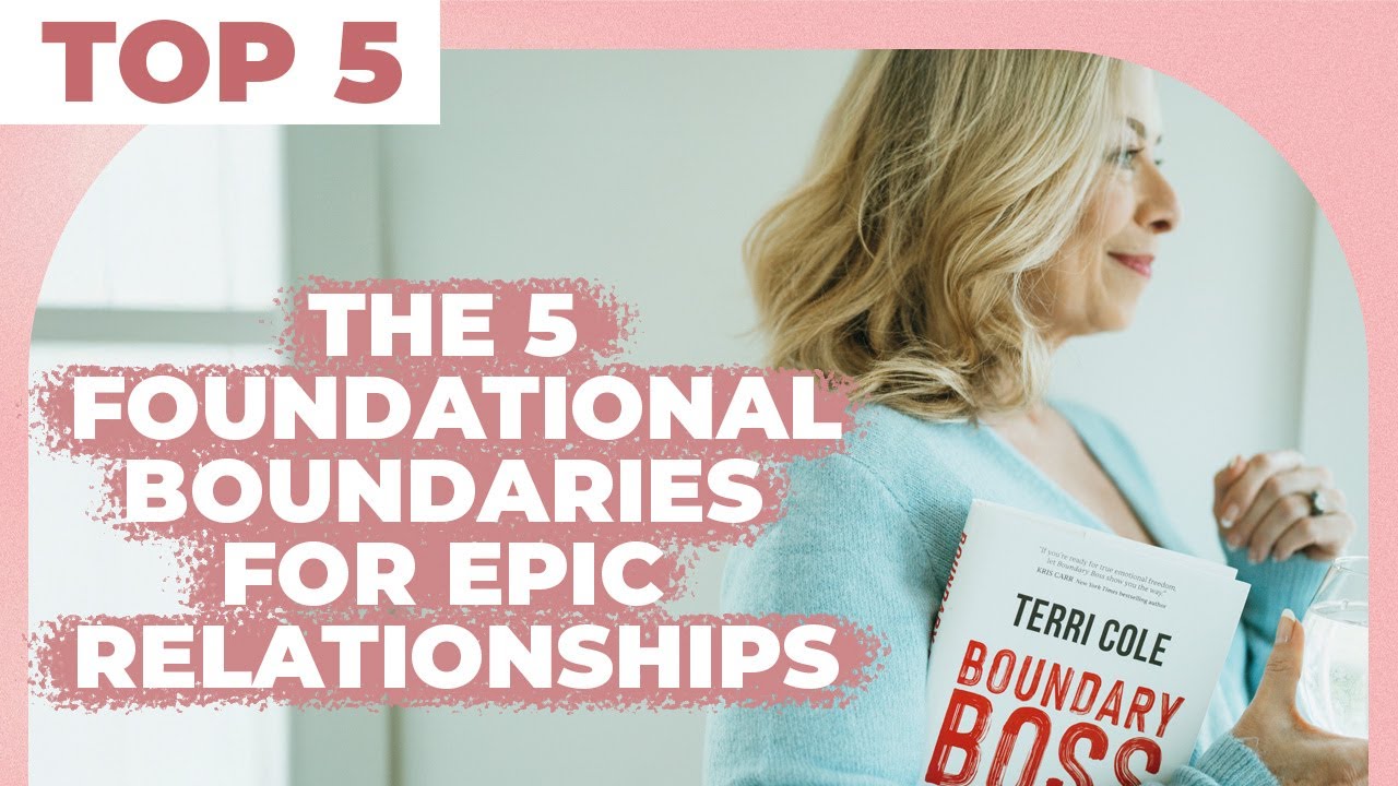 The 5 Foundational Boundaries for Epic Relationships - Terri Cole