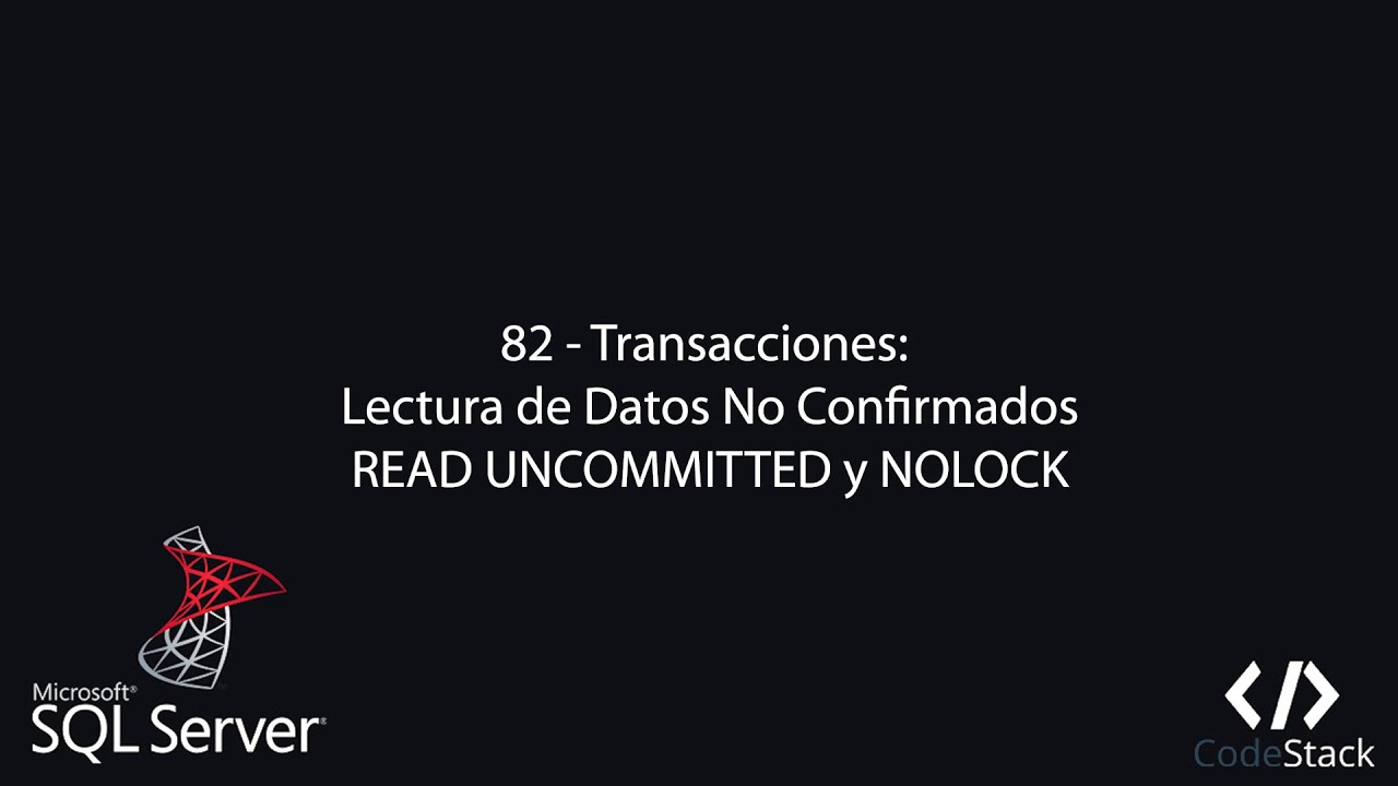 82 - Transacciones: Lectura de Datos No Confirmados (READ UNCOMMITTED) [SQL Server]