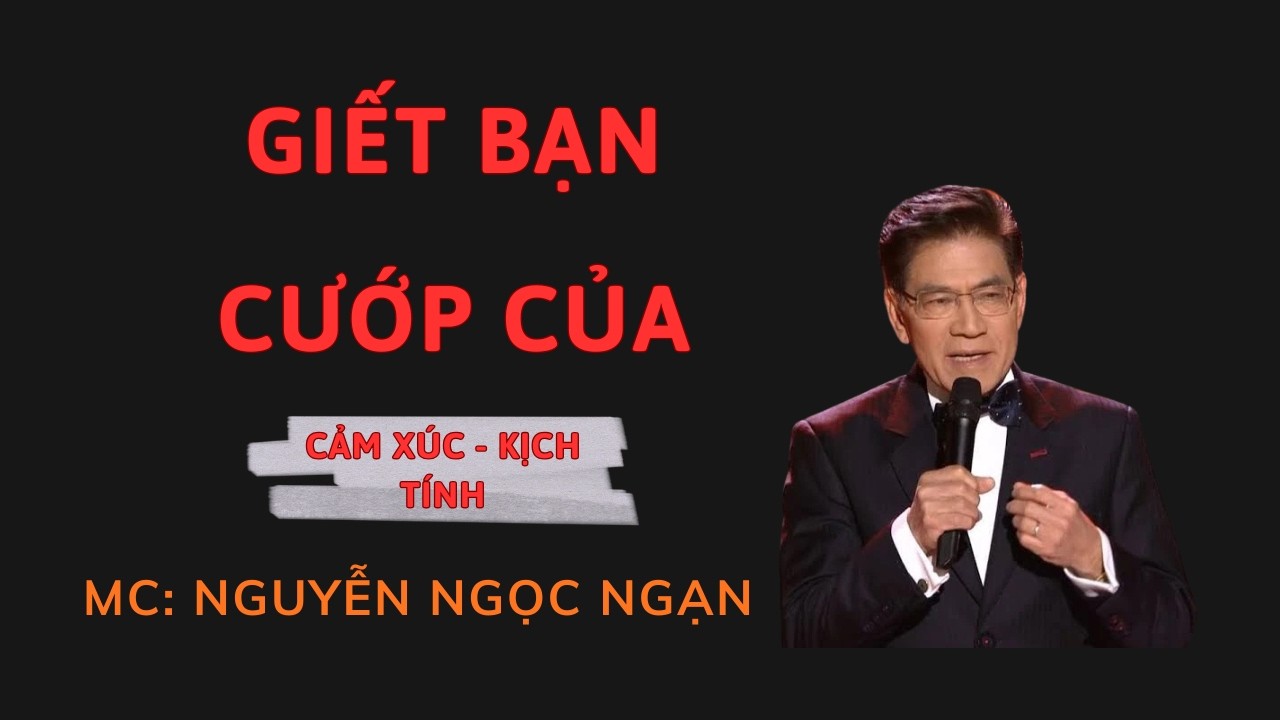 GIẾT BẠN CƯỚP CỦA : Oan Hồn Bạn Thân Về Mỗi Tối Để Đòi Mạng | Nguyễn Ngọc Ngạn