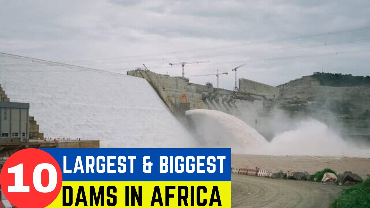 Top 10 Largest Dams in Africa (Biggest Dams)