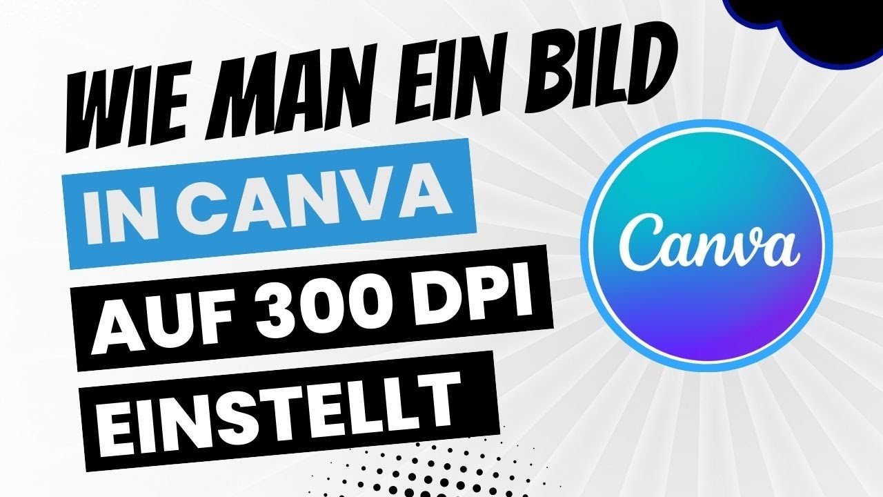 Wie man ein Bild in Canva auf 300 dpi einstellt