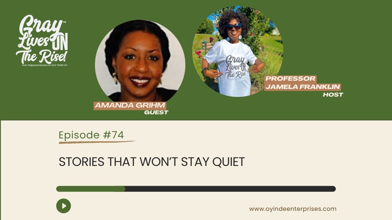 GRAY LIVES ON THE RISE : Episode 74  Stories That Won’t Stay Quiet