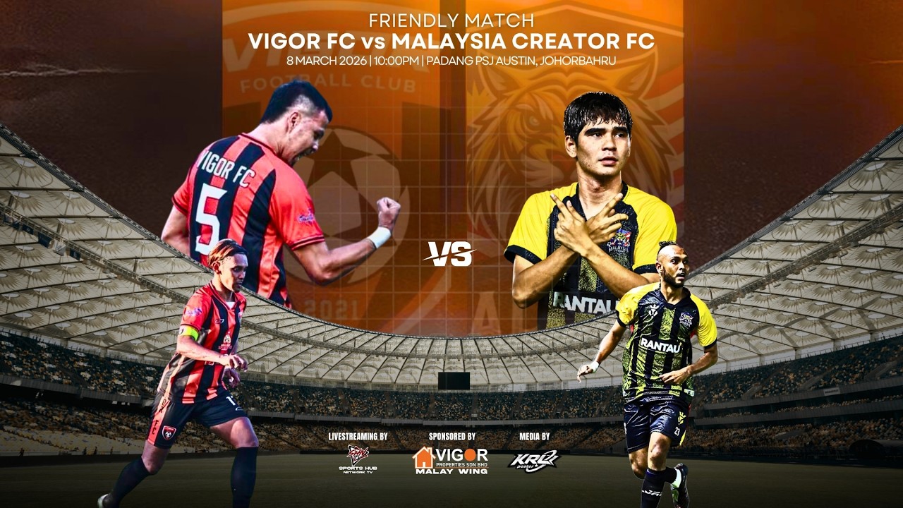 FRIENDLY MATCH | VIGOR FC VS MALAYSIA CREATOR