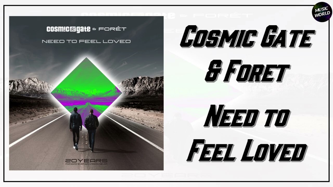 Cosmic Gate & Foret - Need to Feel Loved (Extended Mix)