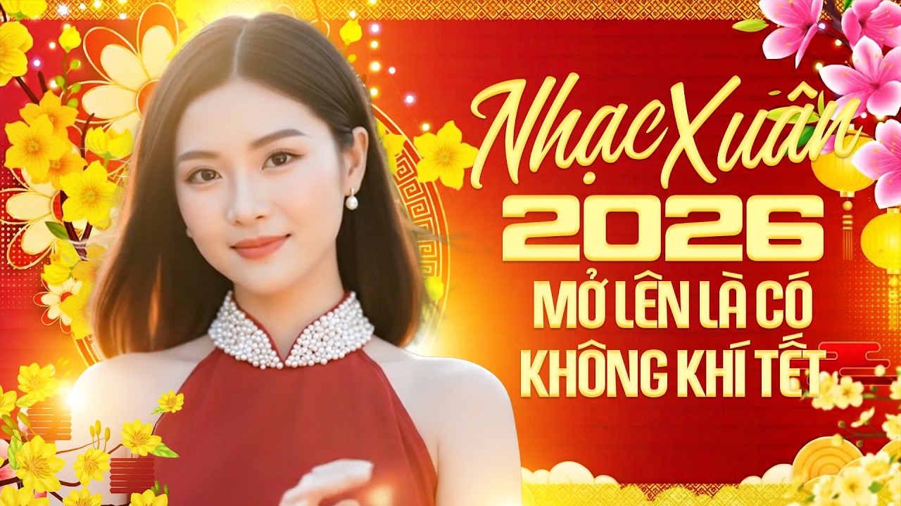Nhạc Xuân 2026 - Mở Lên Là Có Không Khí Tết | Rạng Đông Tuyển Tập 26