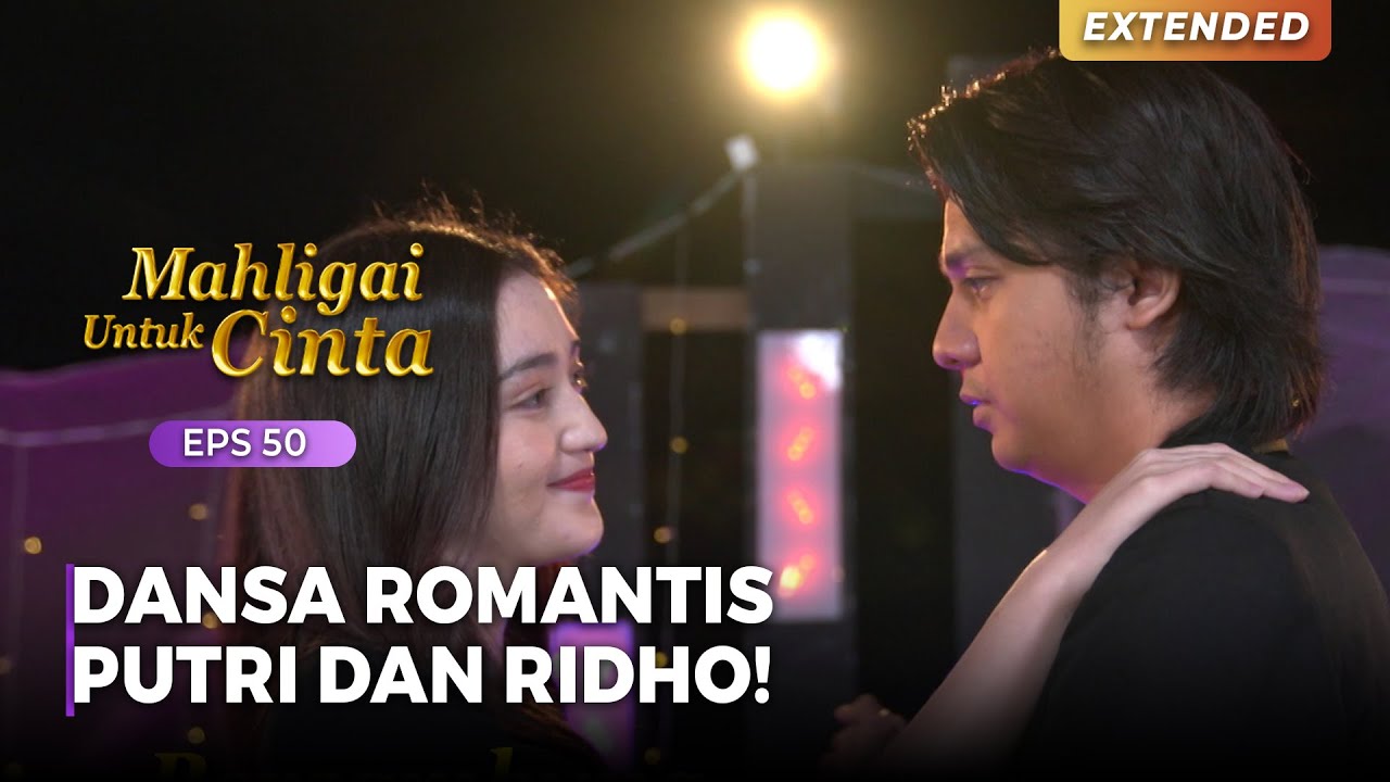 IHH GEMESS!! Dansa Romantis Ridho & Putri | MAHLIGAI UNTUK CINTA | Eps 50 (4/4)