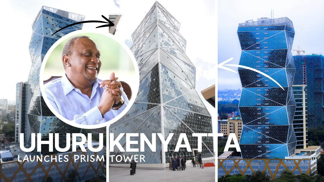 PRESIDENT UHURU LAUNCHES THE PRISM TOWER, UPPERHILL