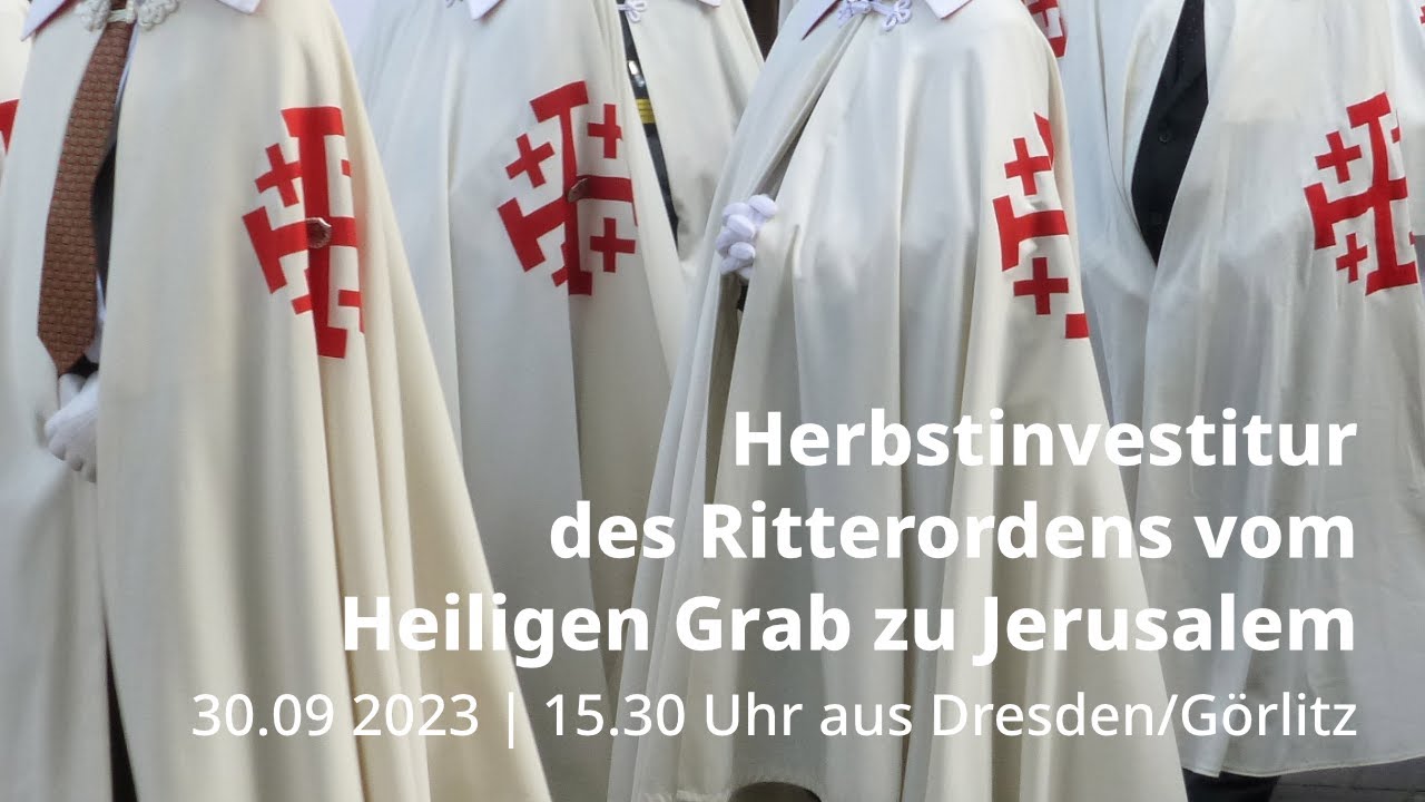 LIVE | Herbstinvestitur des Ritterordens vom Heiligen Grab in Jerusalem aus Dresden/Görlitz
