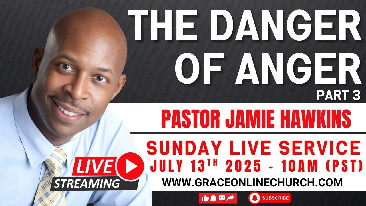 Grace Online Church | Sunday Live Service – The Danger of Anger Part 3 -  Pastor Jamie Hawkins