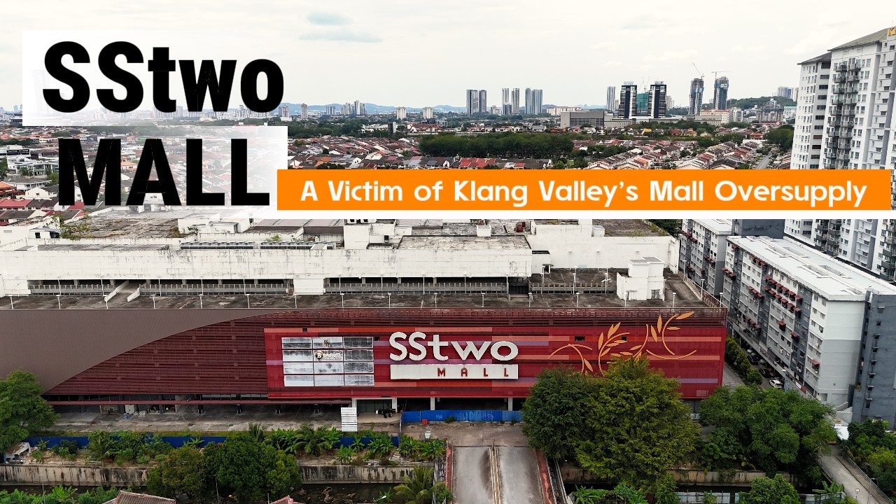 SStwo Mall Failed&hellip; Because Klang Valley Has Too Many Malls