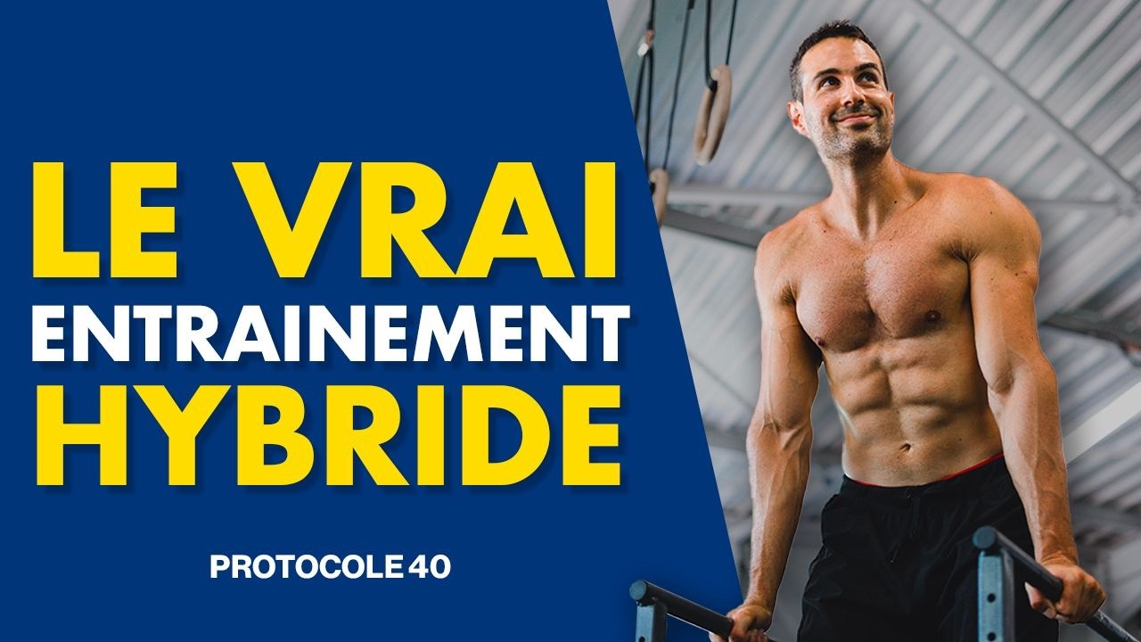 Mon PROTOCOLE EXACT d'entrainement pour DEVENIR un ATHLETE hybride (Protocole 40)