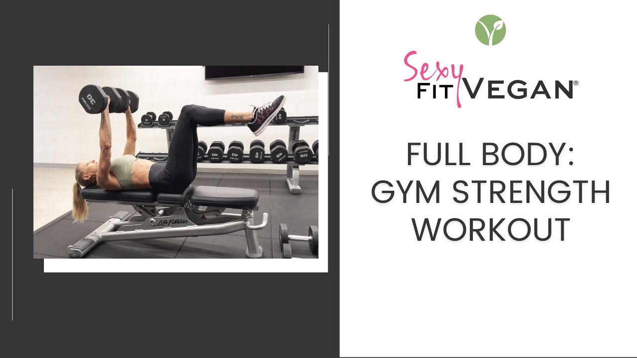 Full Body: Gym Strength Workout [A Sexy Fit Vegan&reg; Fitness Routine]