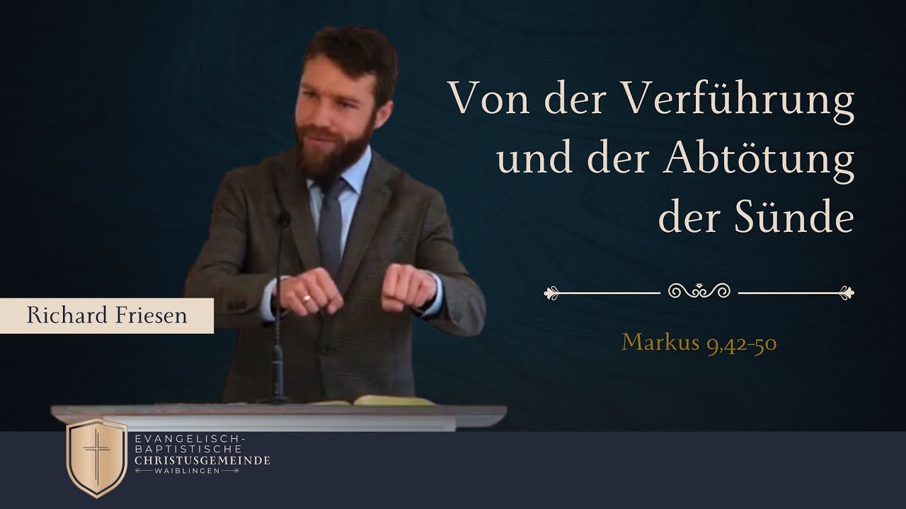 Von der Verführung und der Abtötung der Sünde (Markus 9,42-50) - Richard Friesen
