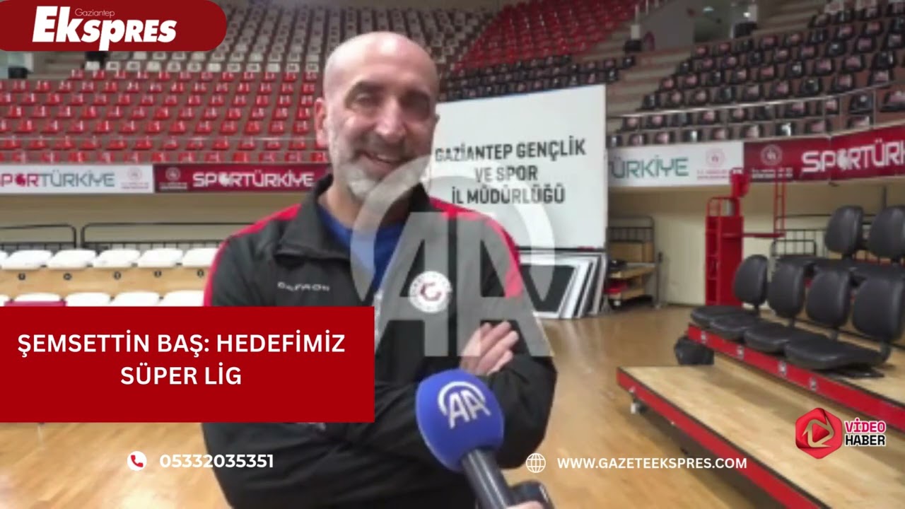 Şemsettin Baş: Hedefimiz Süper Lig