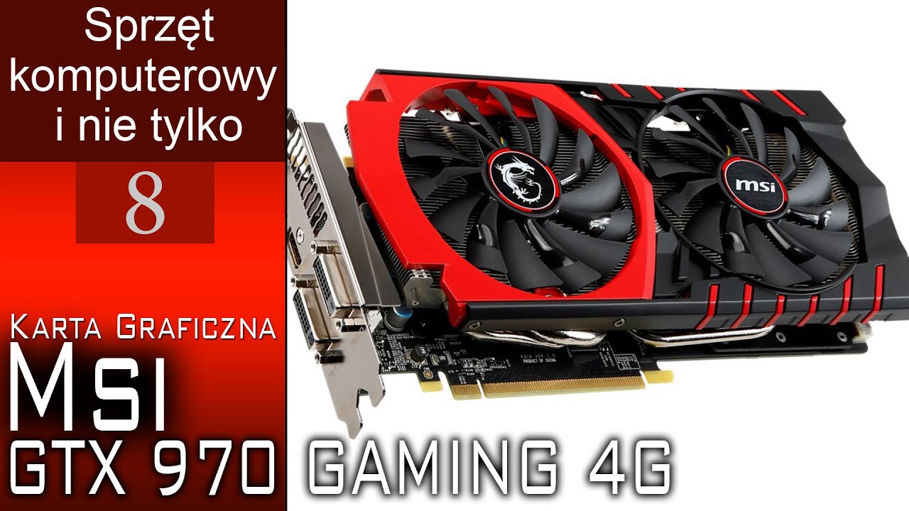 Karta MSI GTX 970 GAMING 4G - M&oacute;j komputer cz. 8