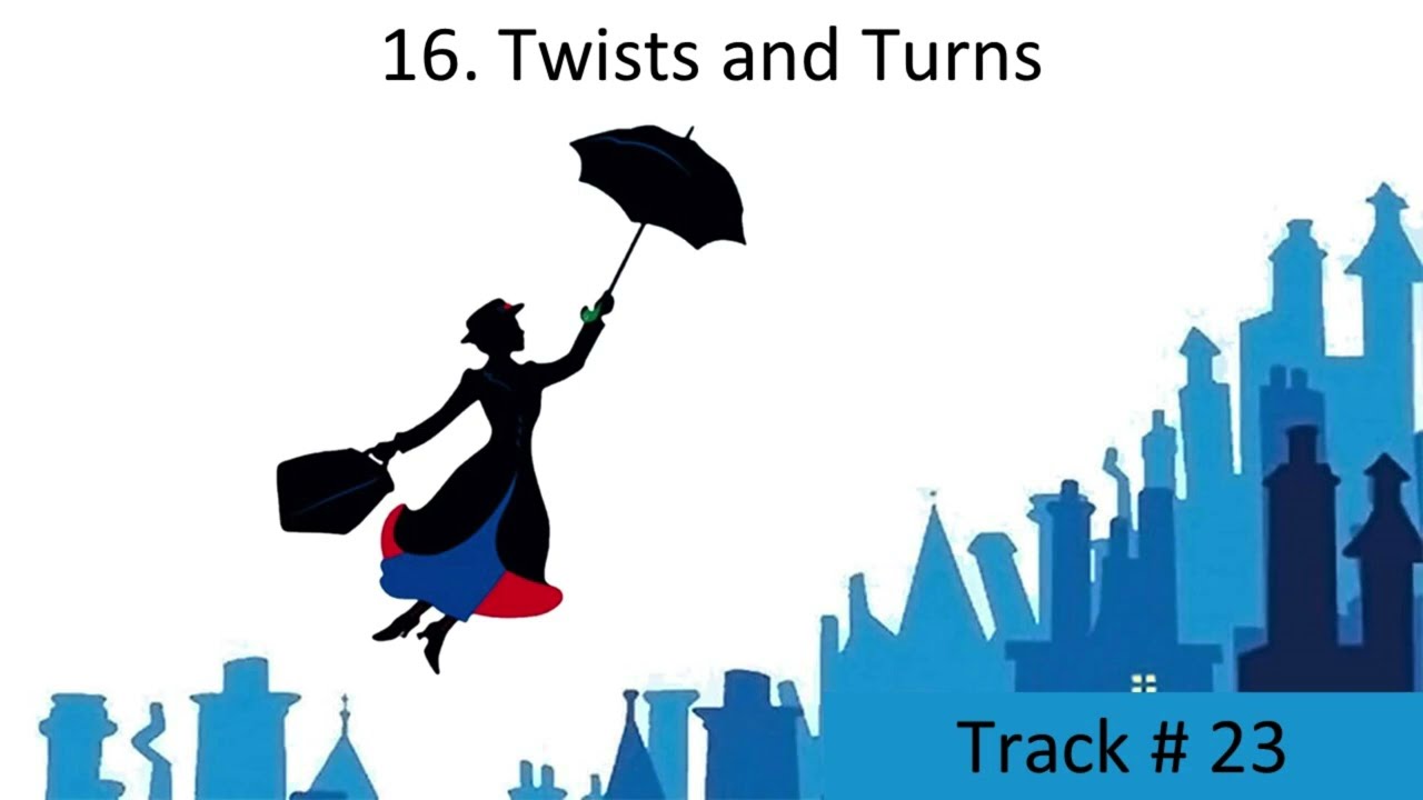 16. Twists and Turns - Mary Poppins Jr  LYRICS