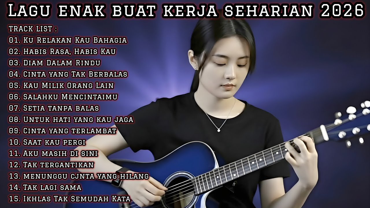 LAGU ENAK BUAT KERJA SEHARIAN 2026 | FULL ALBUM SLOW ROCK & MELLOW TERPOPULER