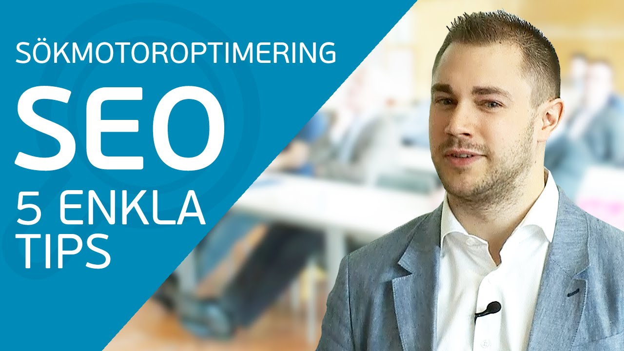 S&ouml;kmotoroptimering (SEO) - 5 enkla tips f&ouml;r sm&aring;f&ouml;retag