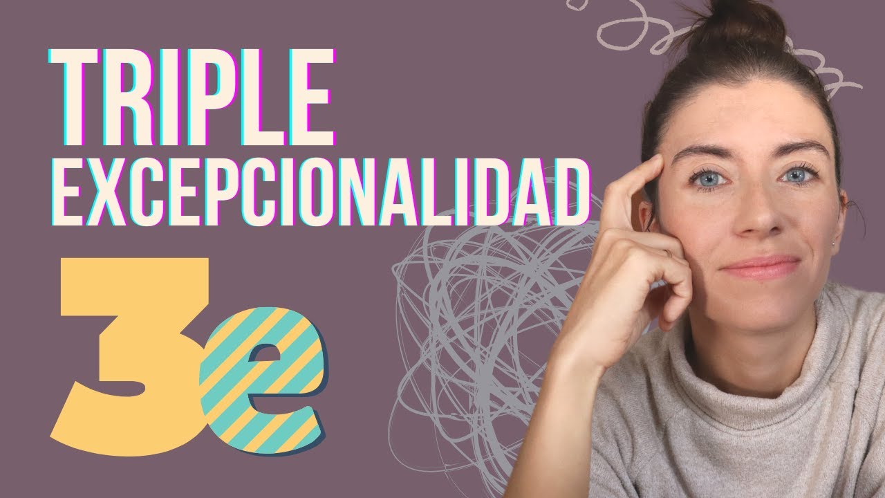 Triple Excepcionalidad (3e) y Excepcionalidad múltiple (ME) / MAMÁ VALIENTE