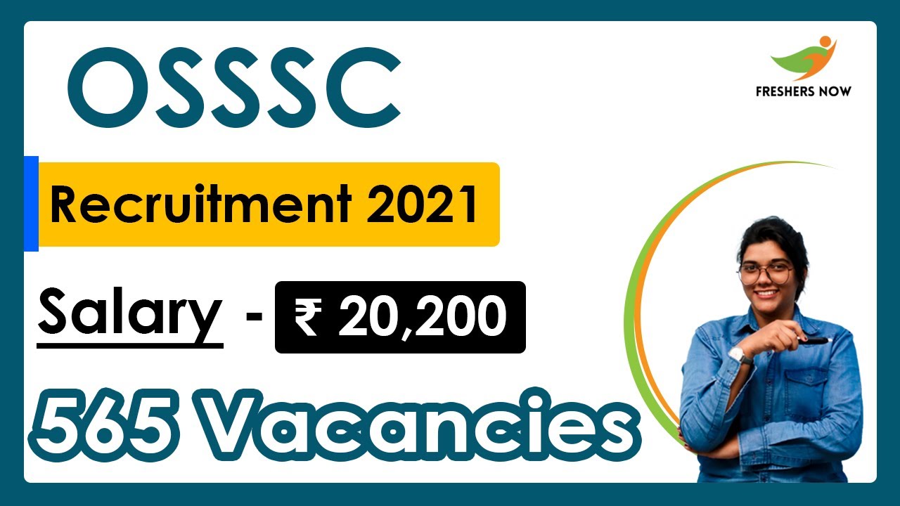 OSSSC Recruitment 2021 | Salary ₹ 20,200 | Notification for 565 Vacancies | Latest Govt Jobs 2021