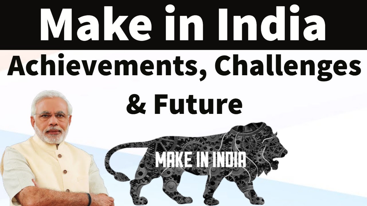 Make in India - Find out what are its achievements, challenges & future? - Current Affairs 2018