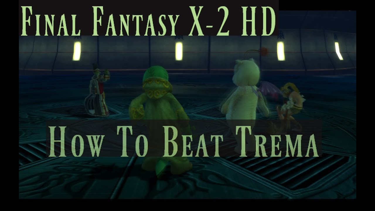 Final Fantasy X 2 Remastered - How to Beat Trema Easily