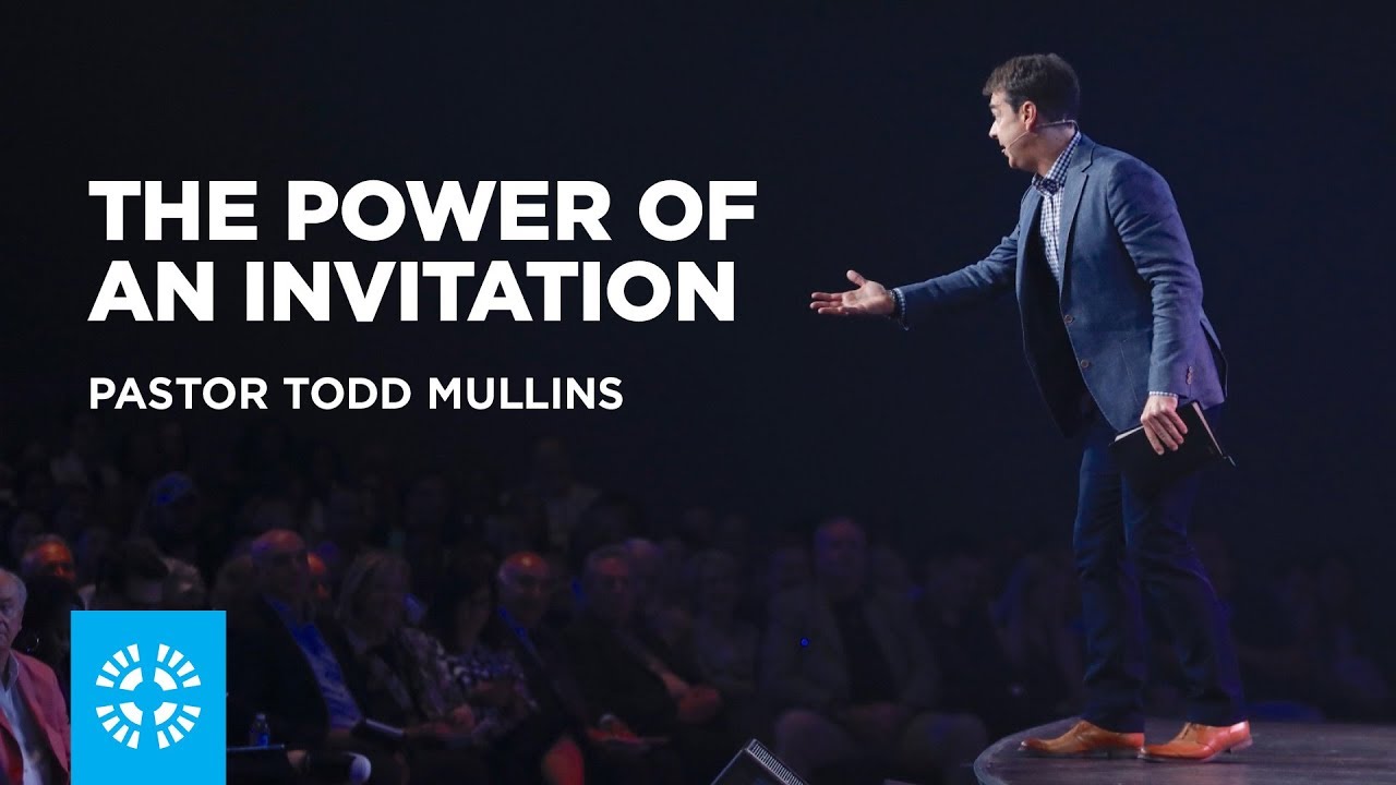 The Power of an Invitation | Pastor Todd Mullins