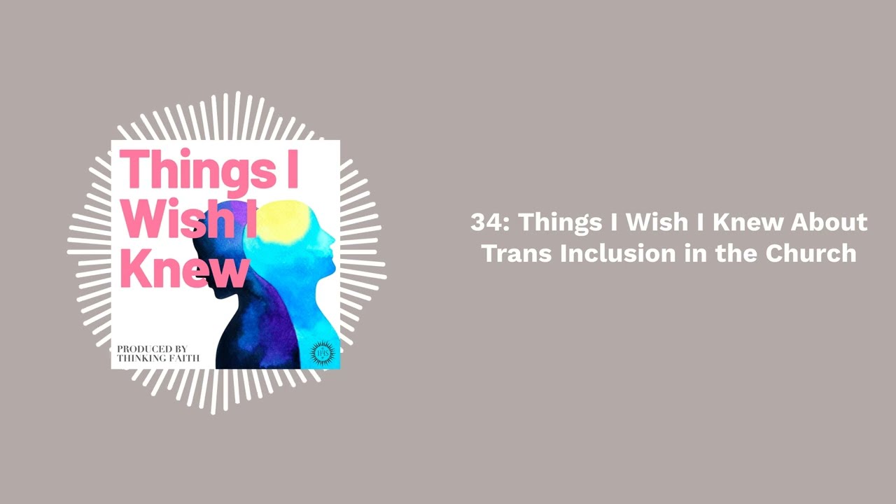 Things I Wish I Knew About Trans Inclusion in the Church